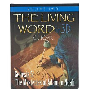 The Living Word In 3D Volume Two By C.J. Lovik The Mysteries Of Adam To Noah